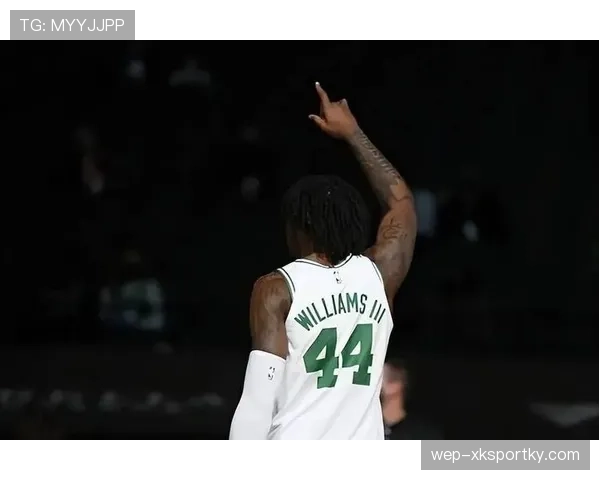 格兰特·威廉姆斯无球跑动制造空间，3D属性成绿军战术关键